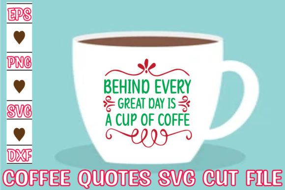 Behind Every Great Day Is a Cup of Coffee Graphics