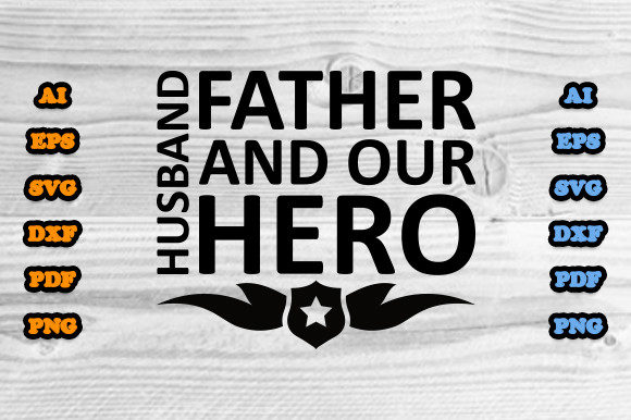 Husband Father and Our Hero Svg Graphics & Print Templates